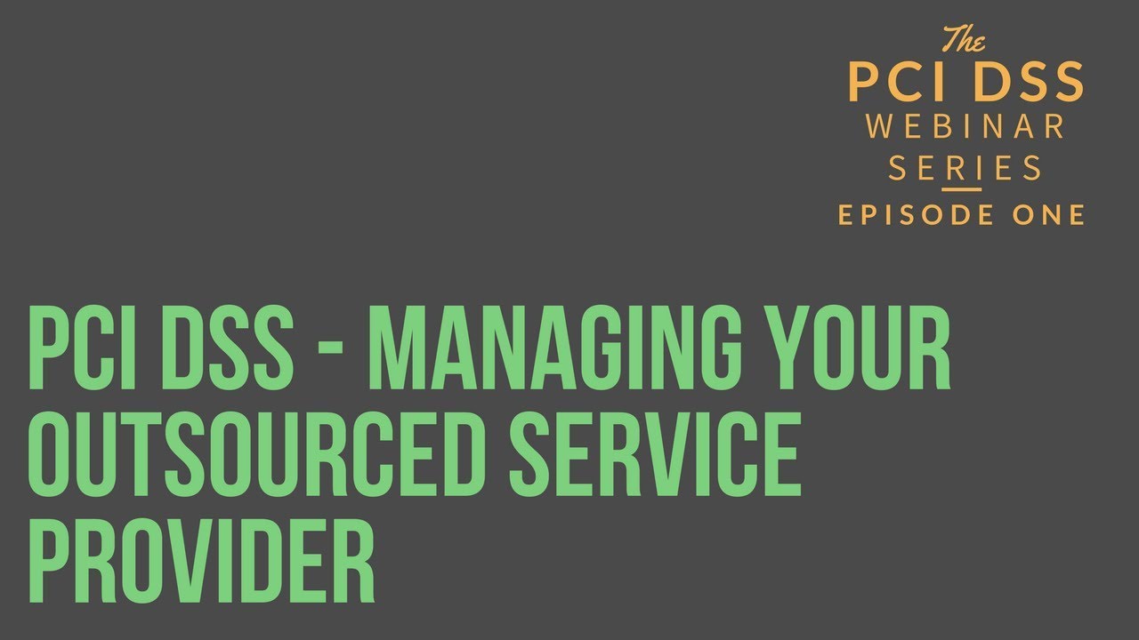 PCI DSS – Managing Your Outsourced Service Provider