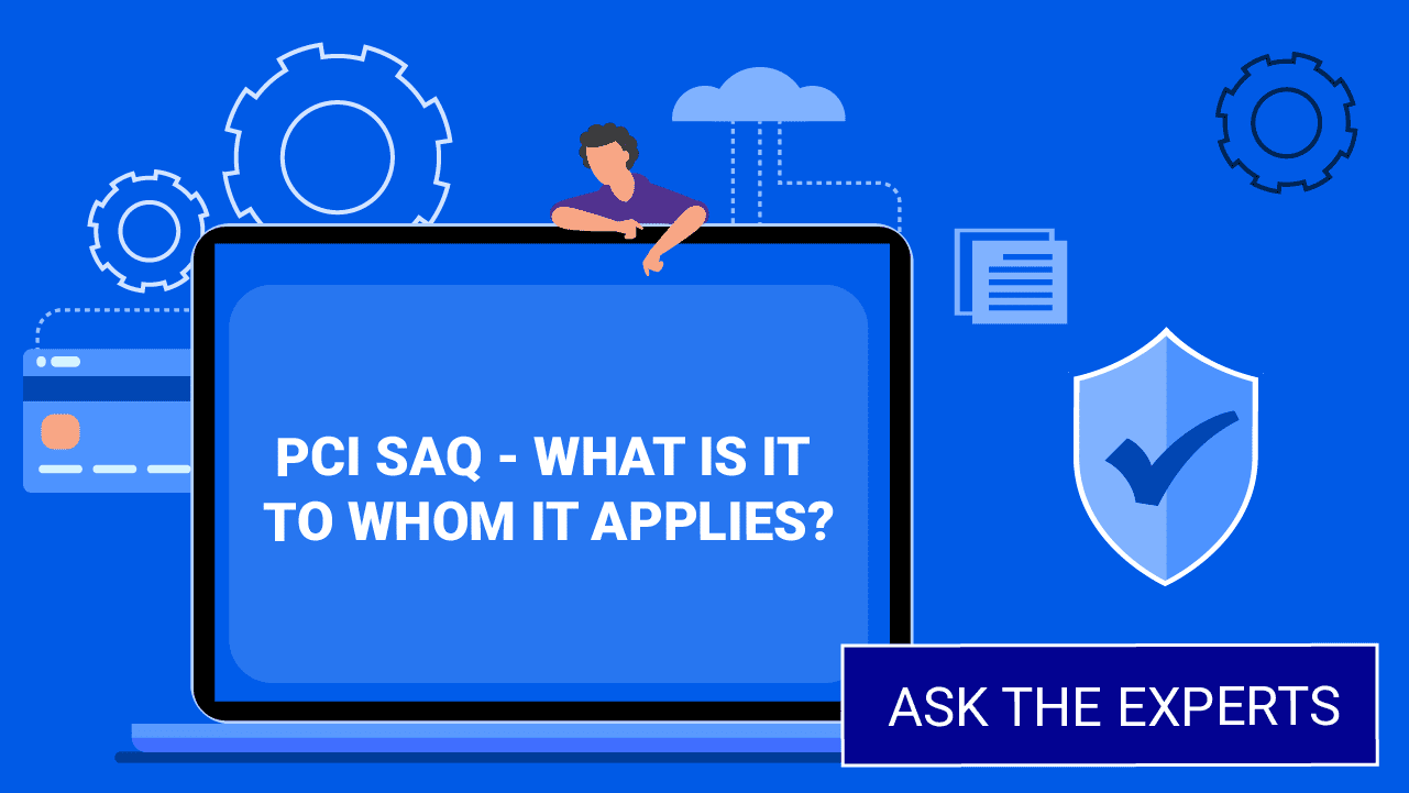 PCI SAQ - What is it and to whom it applies