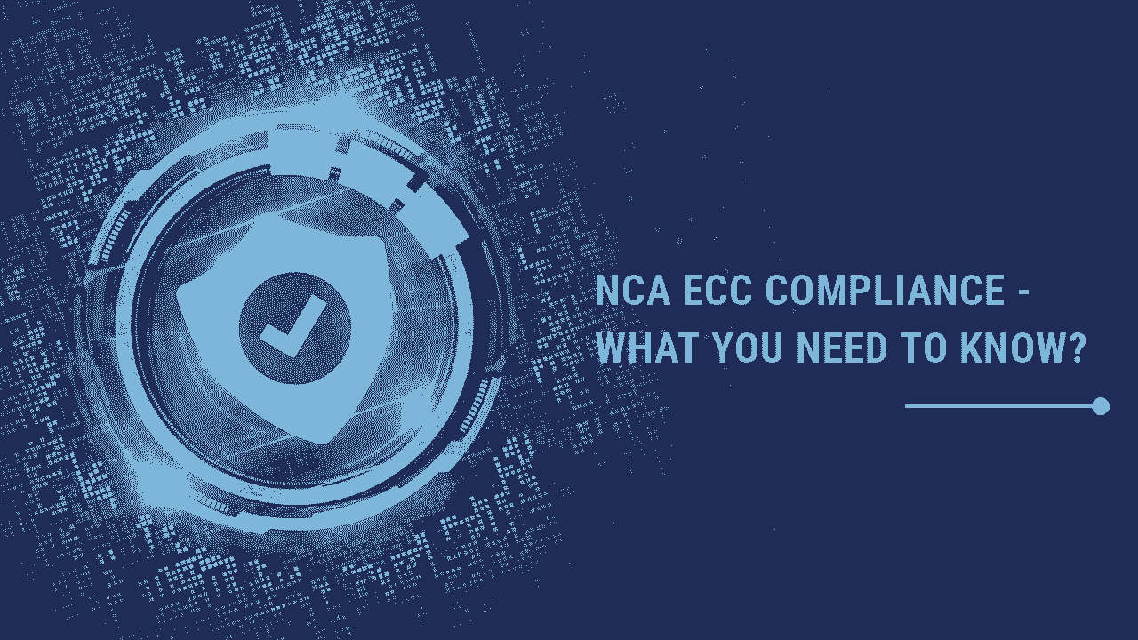 NCA ECC Compliance- what you need to know